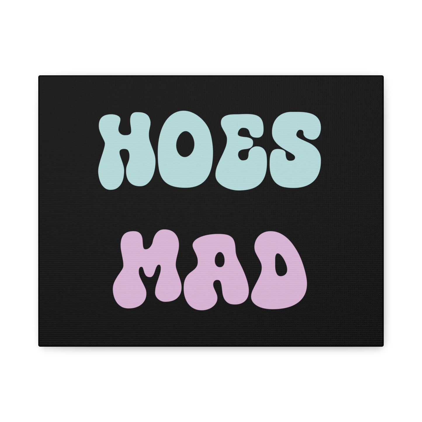 "Hoes Mad" – Funny Wall Art