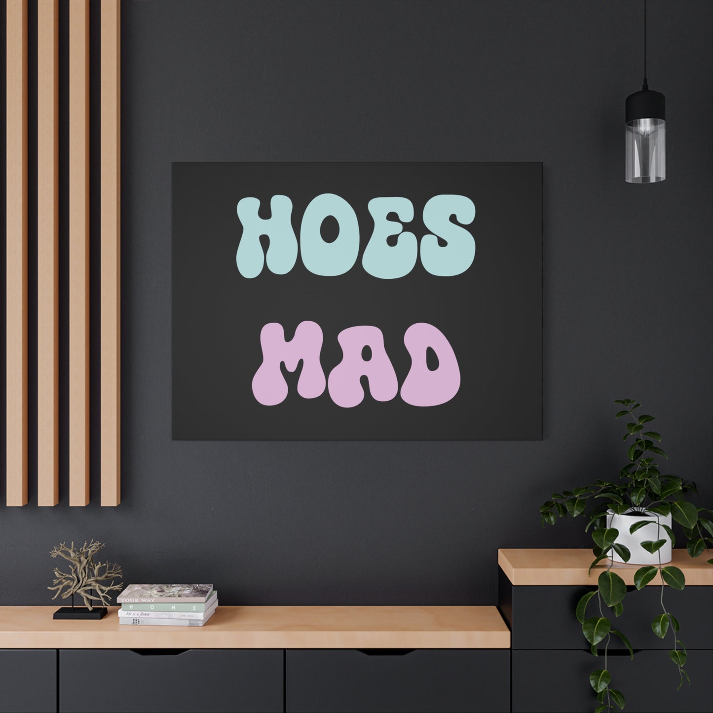 "Hoes Mad" – Funny Wall Art