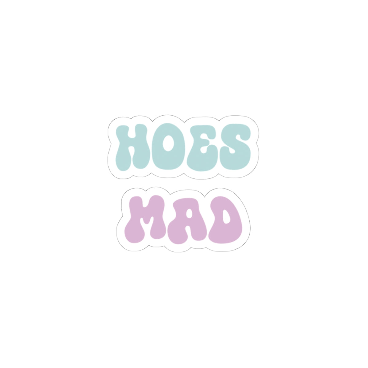 "Hoes Mad" – Funny Sticker