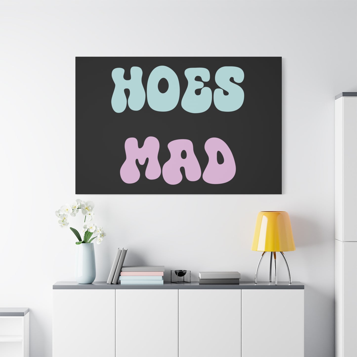 "Hoes Mad" – Funny Wall Art