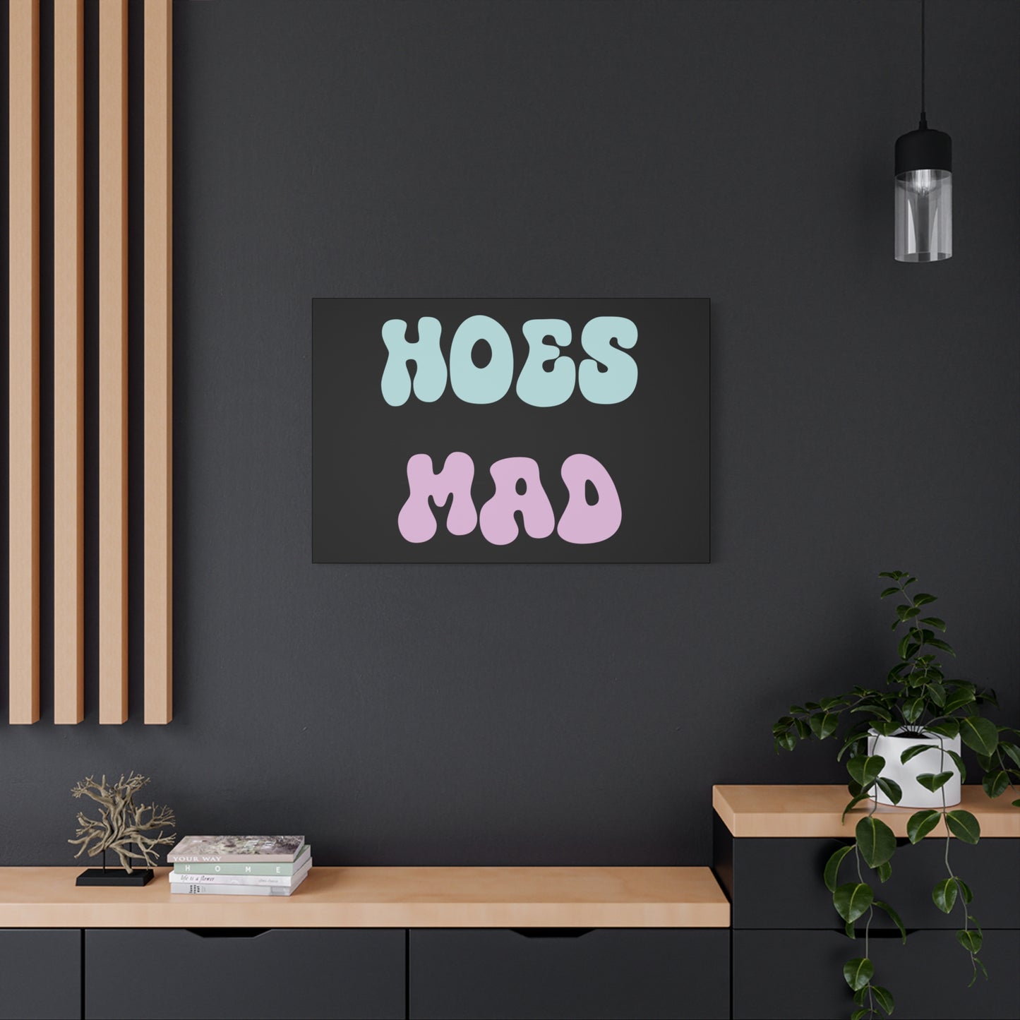 "Hoes Mad" – Funny Wall Art