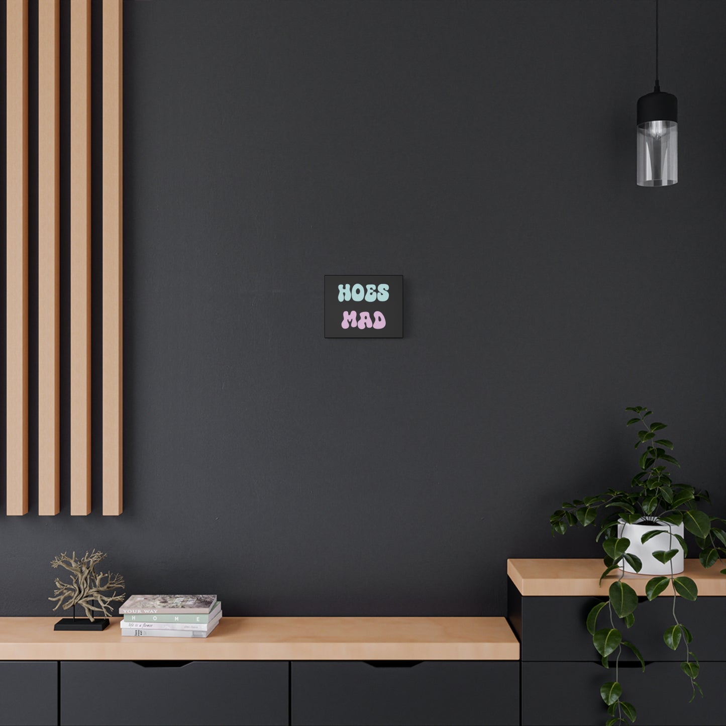 "Hoes Mad" – Funny Wall Art