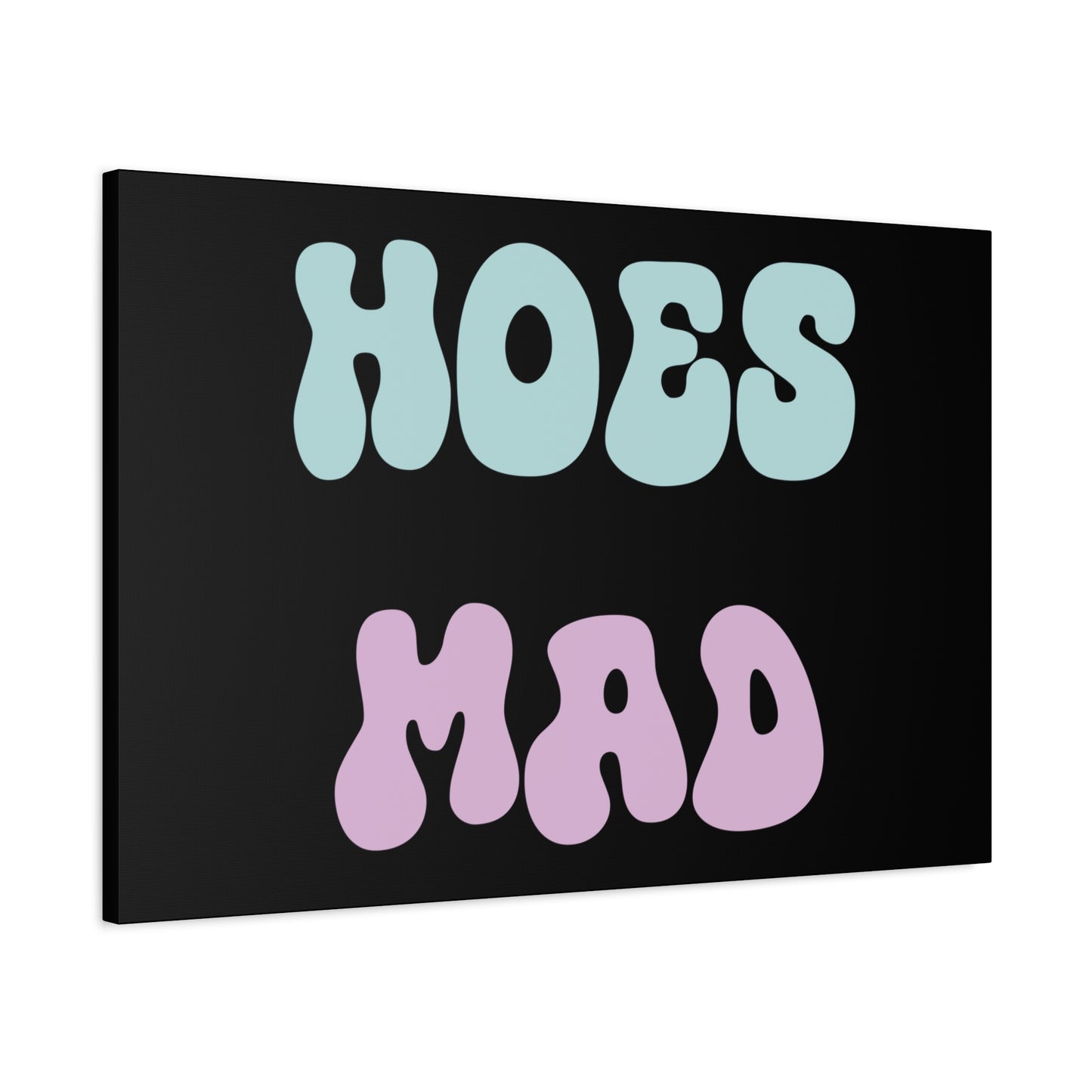 "Hoes Mad" – Funny Wall Art