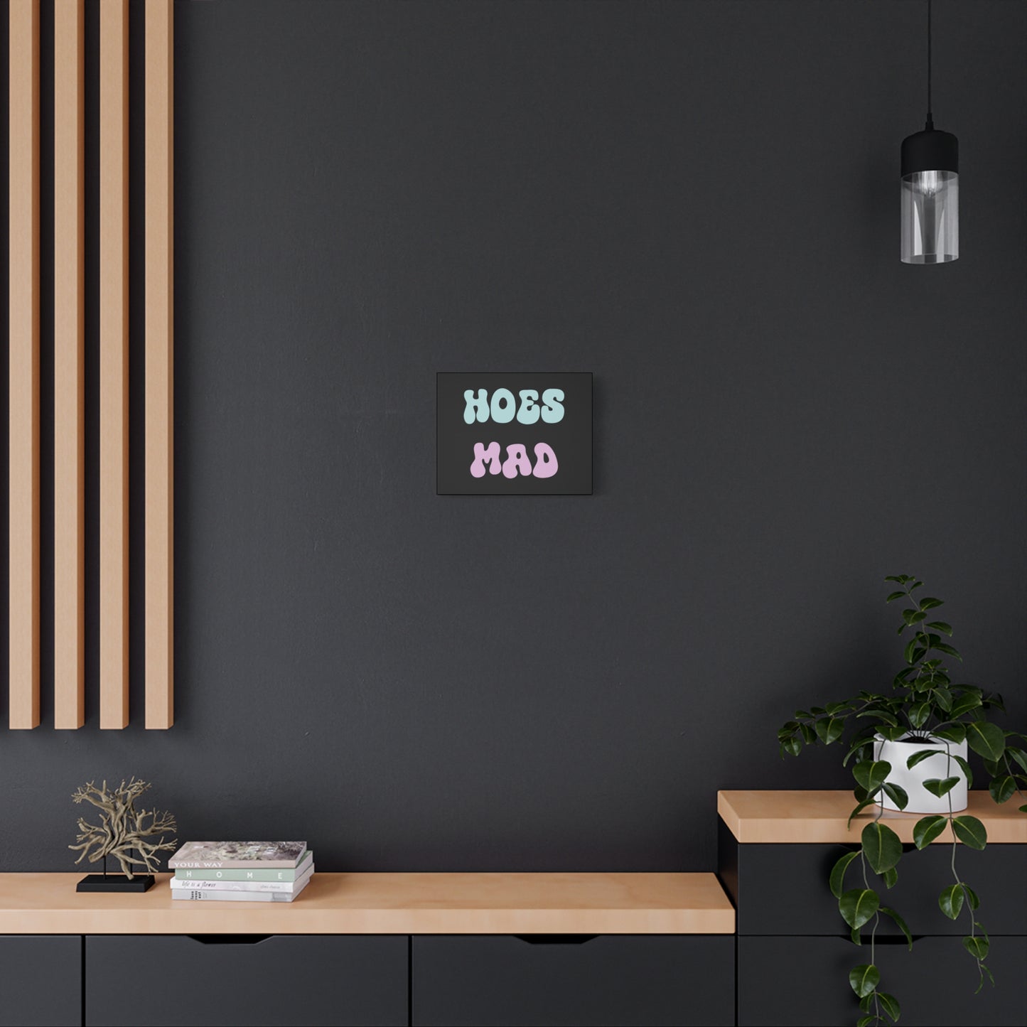 "Hoes Mad" – Funny Wall Art