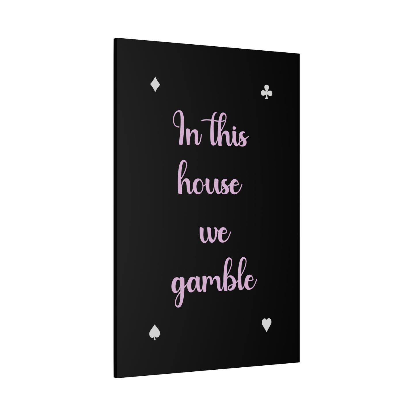 "In This House We Gamble" – Funny Wall Art