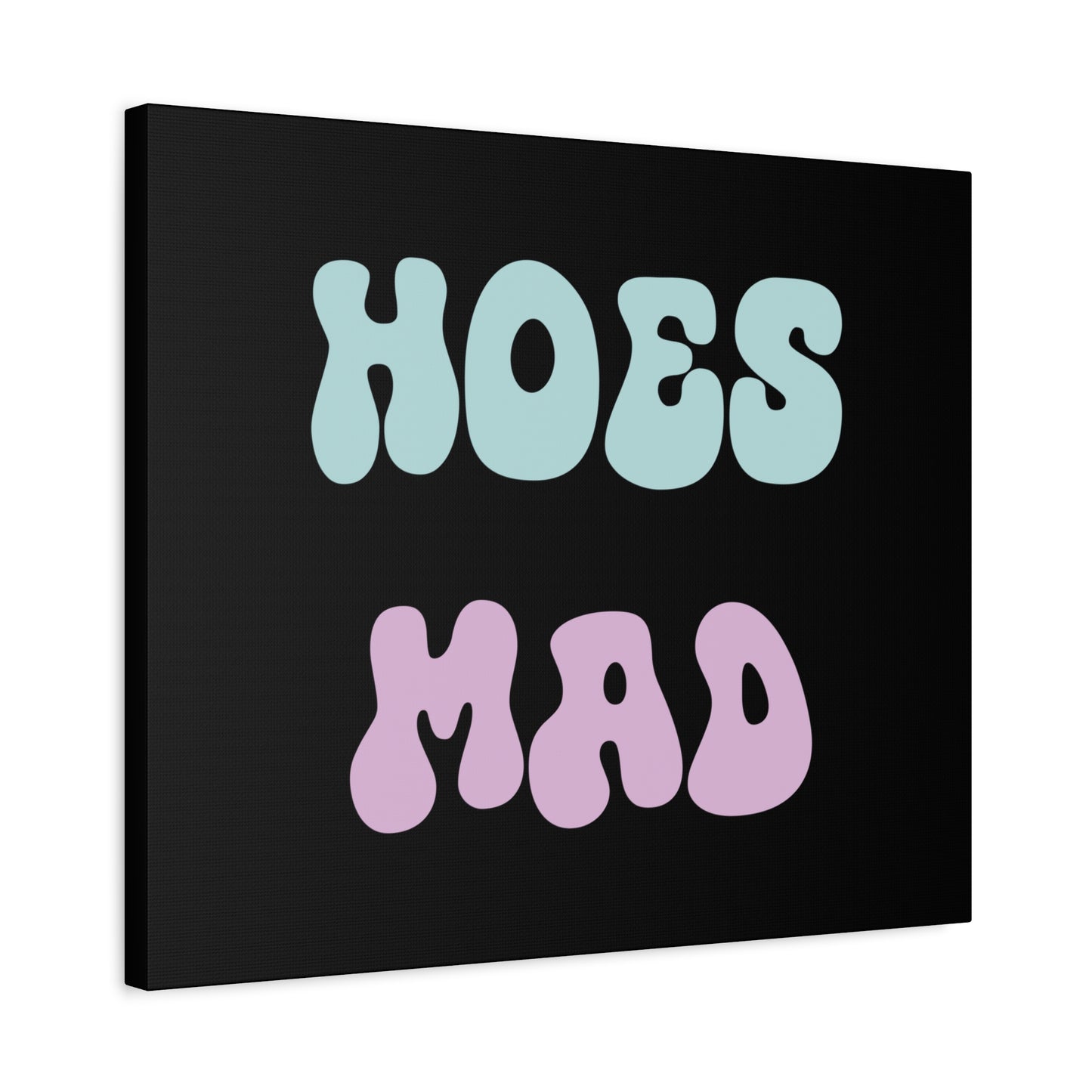 "Hoes Mad" – Funny Wall Art