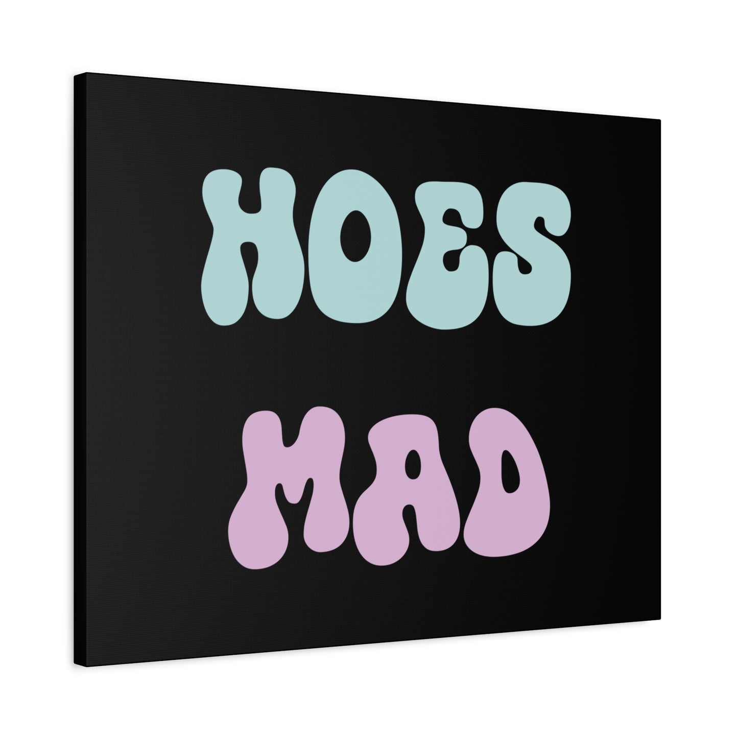 "Hoes Mad" – Funny Wall Art