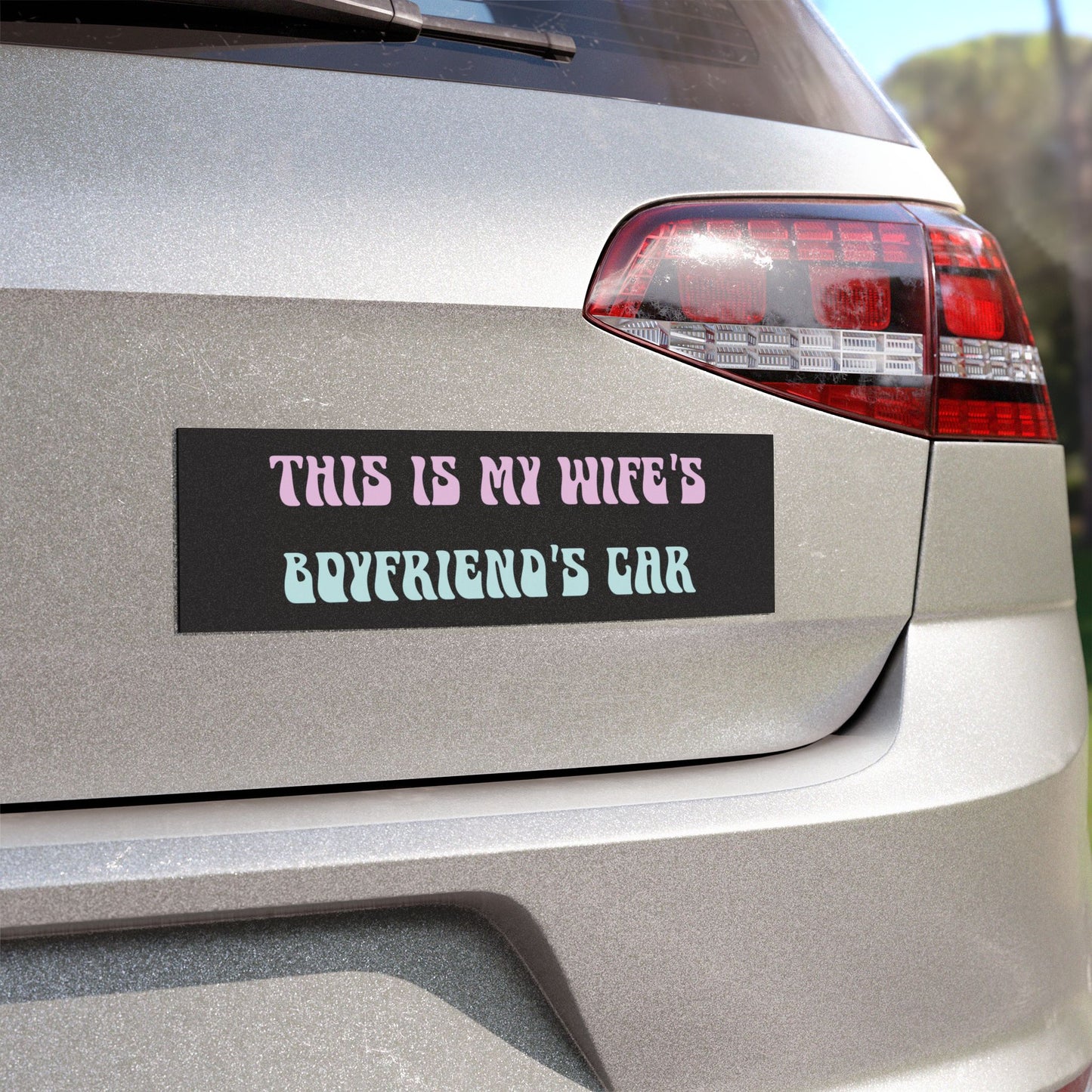 "This Is My Wife’s Boyfriend’s Car" – Funny Car Magnet
