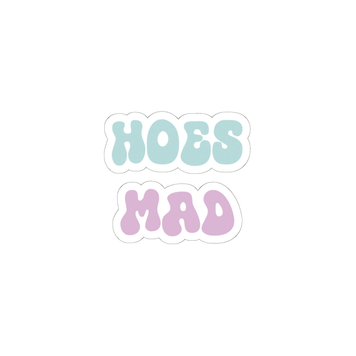 "Hoes Mad" – Funny Sticker