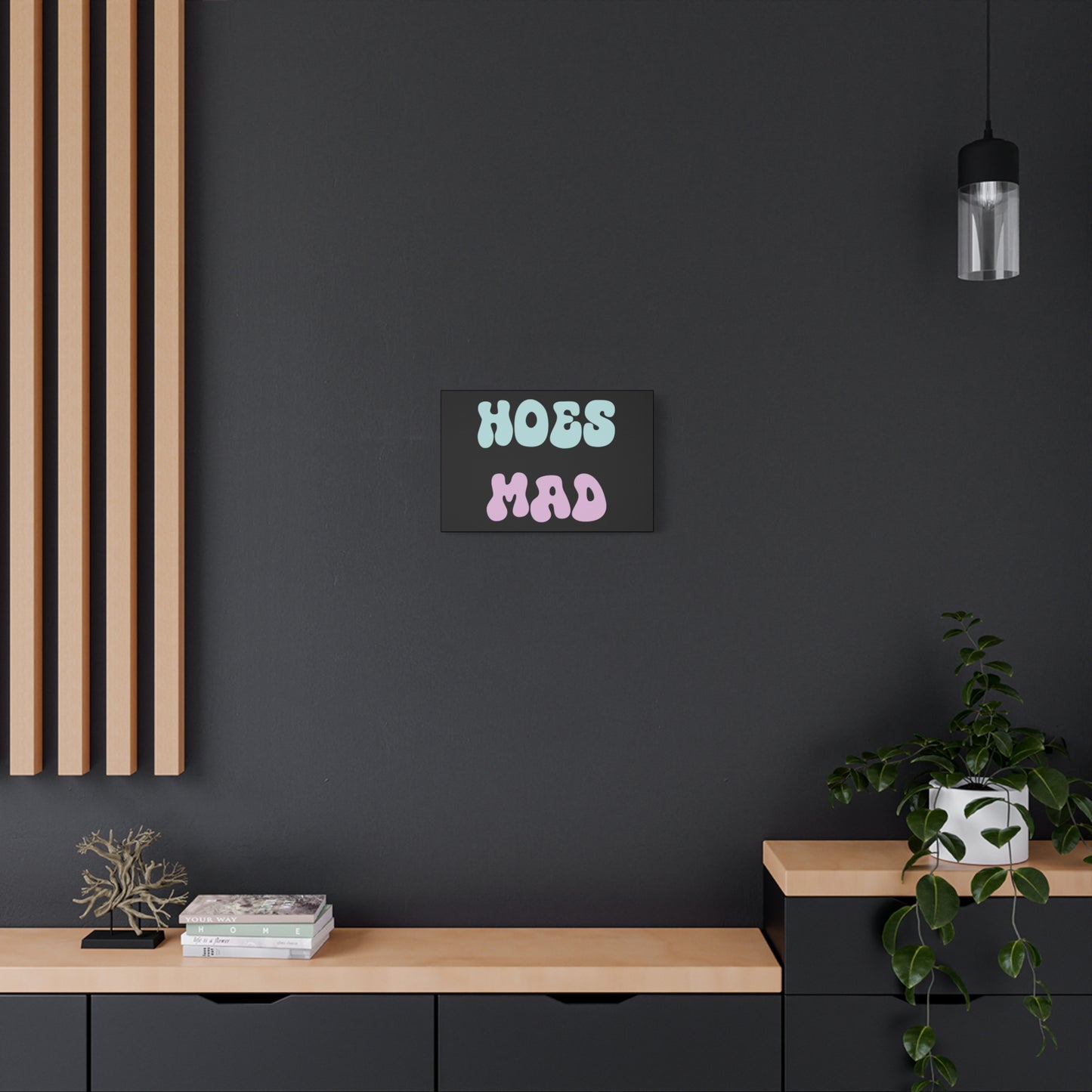 "Hoes Mad" – Funny Wall Art