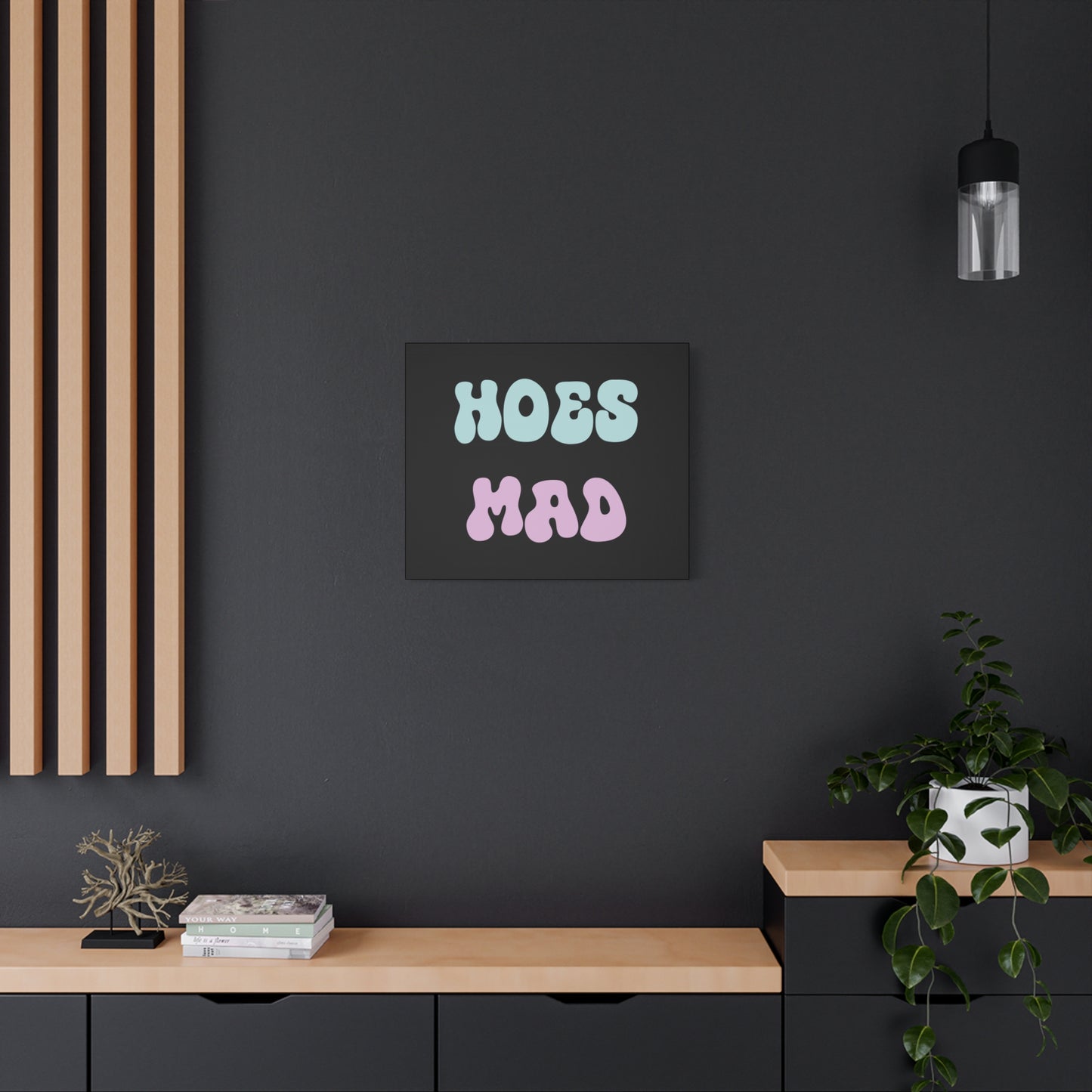 "Hoes Mad" – Funny Wall Art