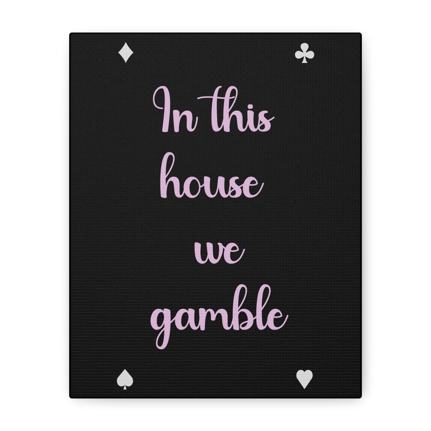 "In This House We Gamble" – Funny Wall Art