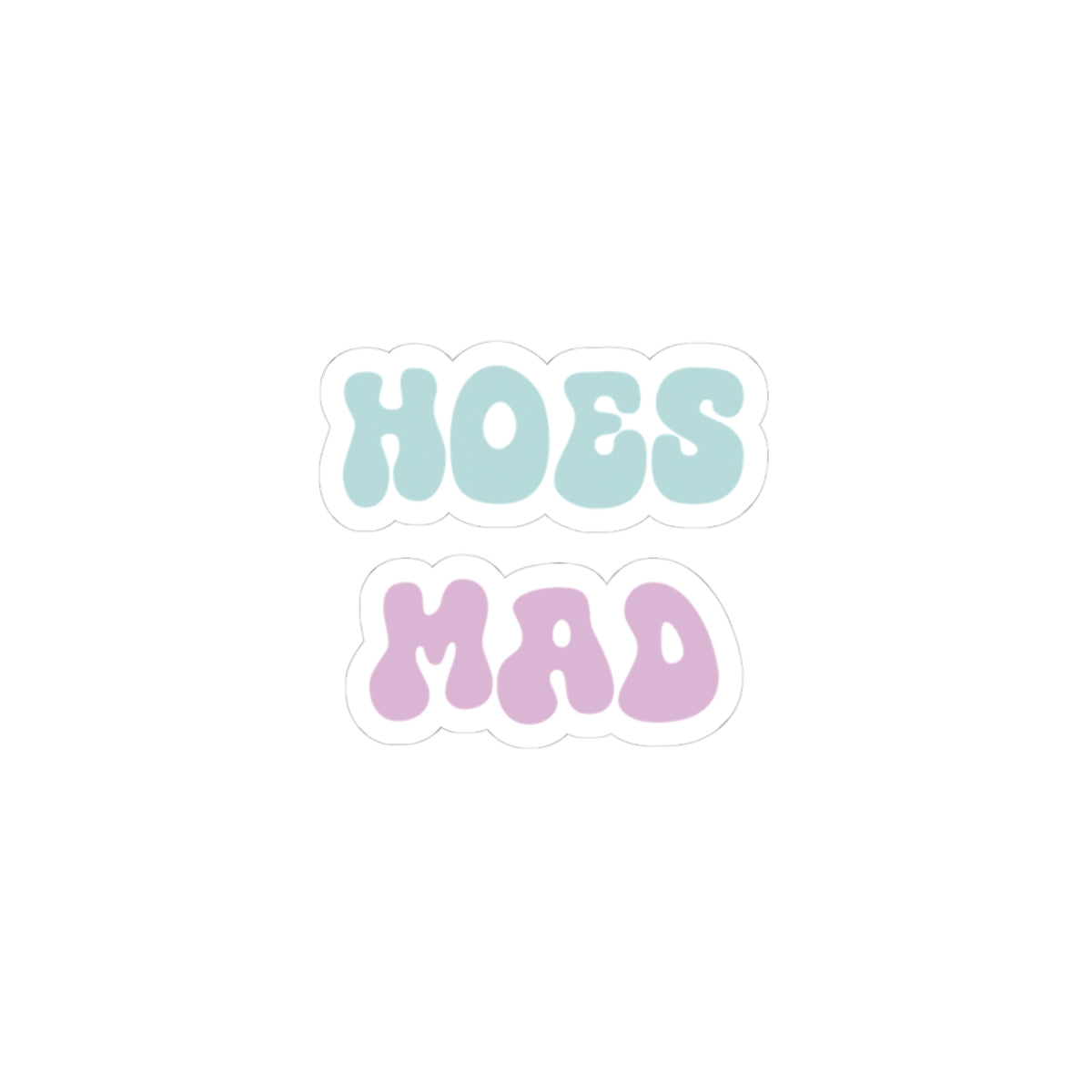 "Hoes Mad" – Funny Sticker