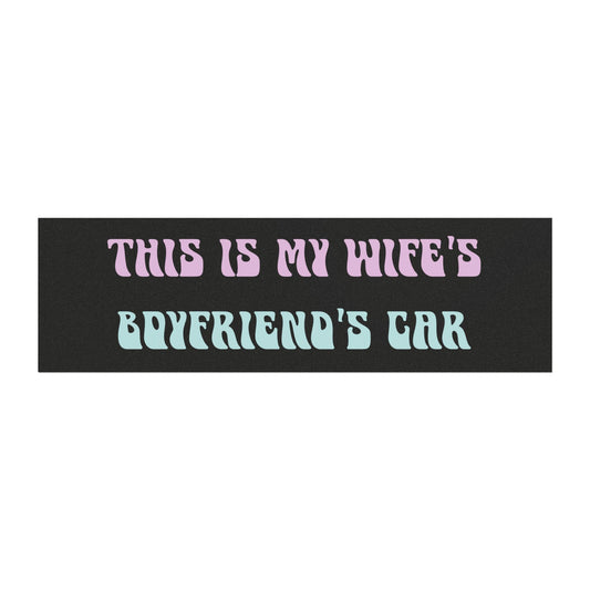 "This Is My Wife’s Boyfriend’s Car" – Funny Car Magnet