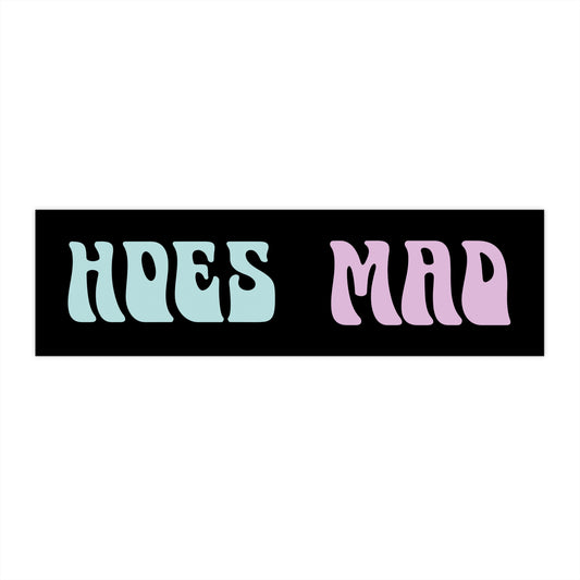 "Hoes Mad" – Funny Bumper Sticker
