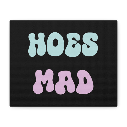 "Hoes Mad" – Funny Wall Art